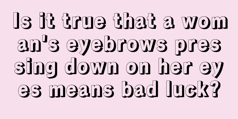 Is it true that a woman's eyebrows pressing down on her eyes means bad luck?