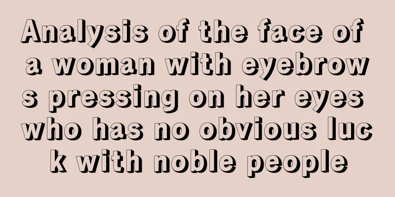 Analysis of the face of a woman with eyebrows pressing on her eyes who has no obvious luck with noble people