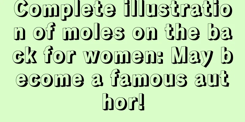 Complete illustration of moles on the back for women: May become a famous author!