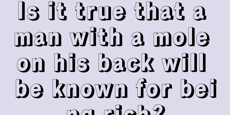 Is it true that a man with a mole on his back will be known for being rich?