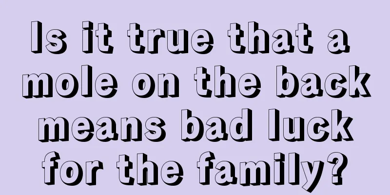 Is it true that a mole on the back means bad luck for the family?
