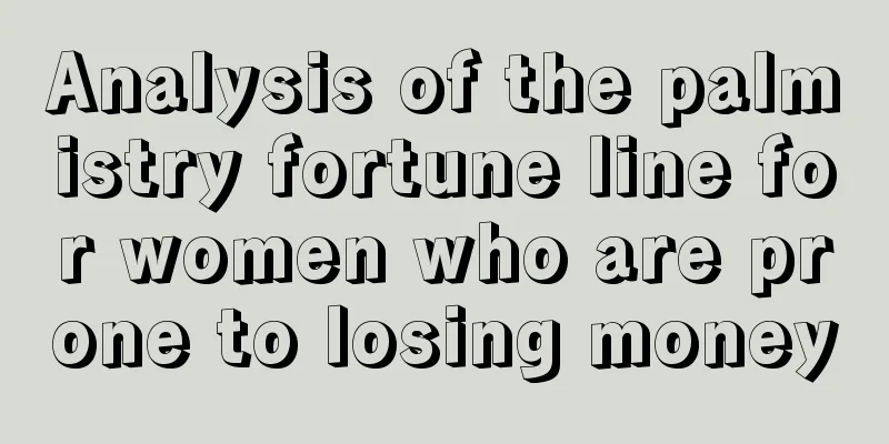 Analysis of the palmistry fortune line for women who are prone to losing money