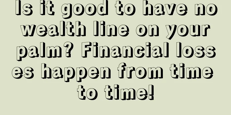 Is it good to have no wealth line on your palm? Financial losses happen from time to time!