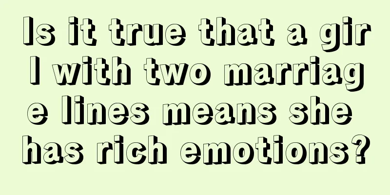 Is it true that a girl with two marriage lines means she has rich emotions?