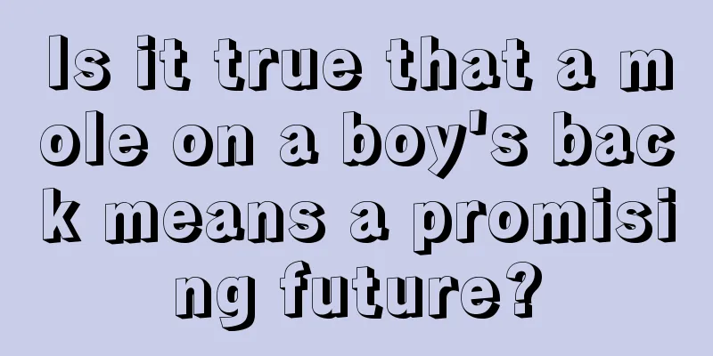 Is it true that a mole on a boy's back means a promising future?