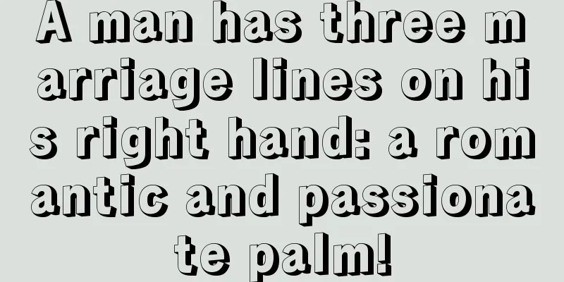 A man has three marriage lines on his right hand: a romantic and passionate palm!
