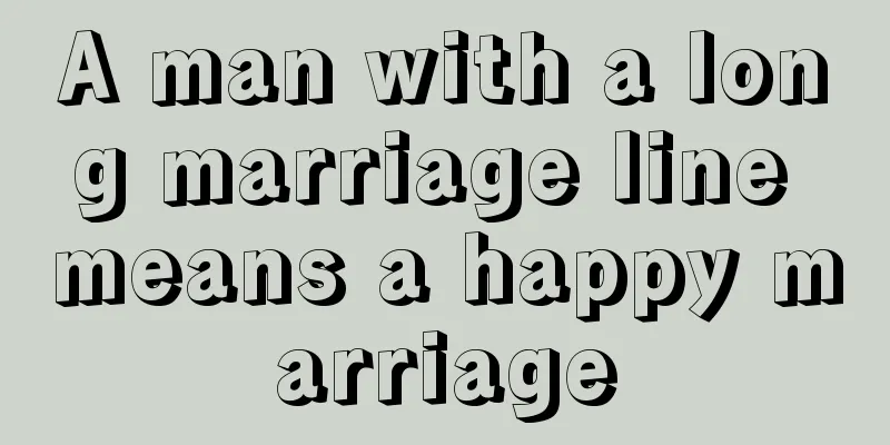 A man with a long marriage line means a happy marriage