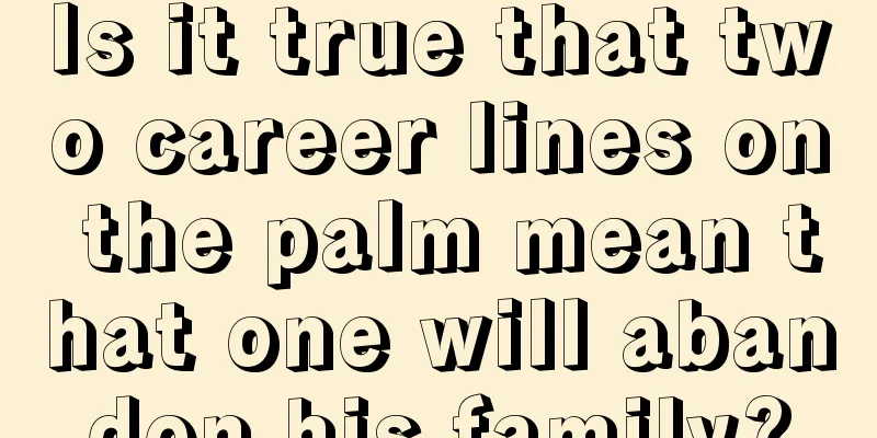Is it true that two career lines on the palm mean that one will abandon his family?