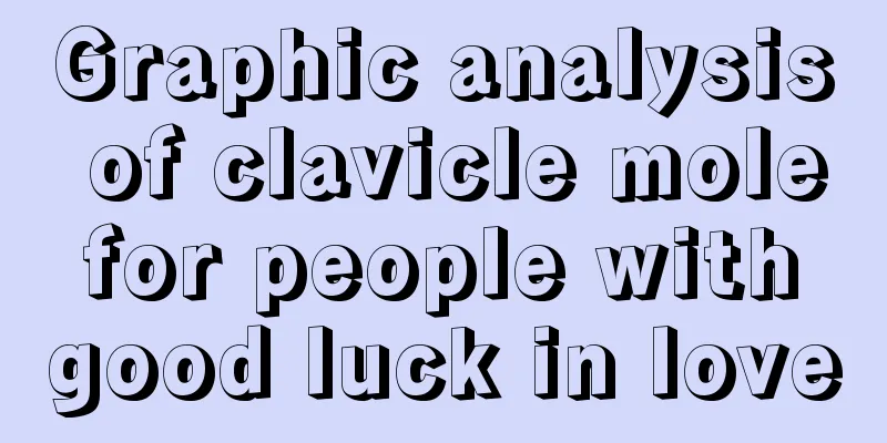 Graphic analysis of clavicle mole for people with good luck in love