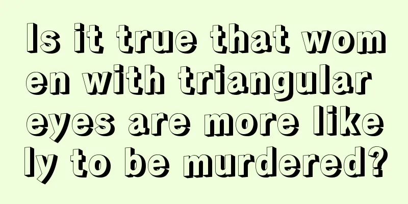 Is it true that women with triangular eyes are more likely to be murdered?