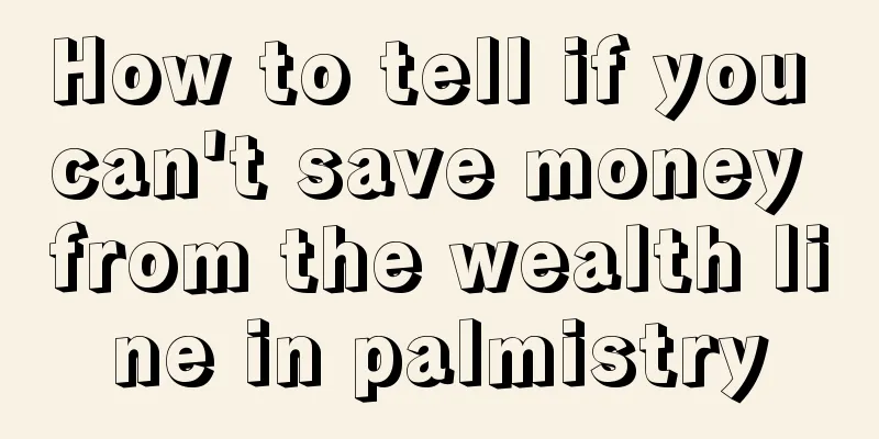 How to tell if you can't save money from the wealth line in palmistry
