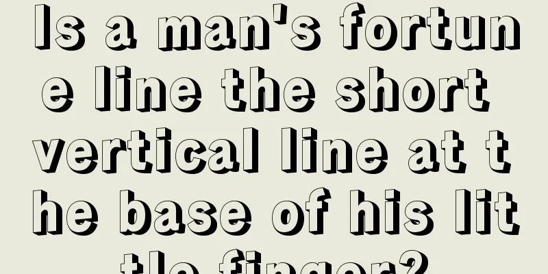 Is a man's fortune line the short vertical line at the base of his little finger?