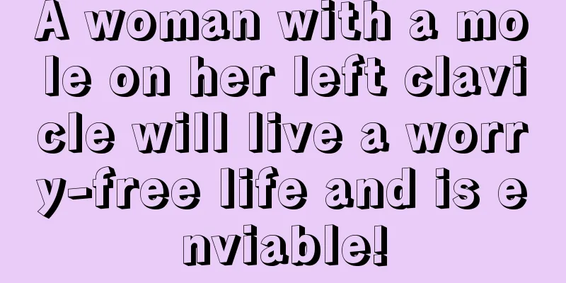 A woman with a mole on her left clavicle will live a worry-free life and is enviable!