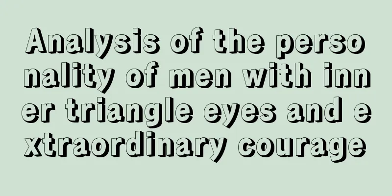 Analysis of the personality of men with inner triangle eyes and extraordinary courage