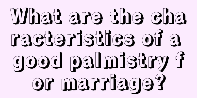 What are the characteristics of a good palmistry for marriage?