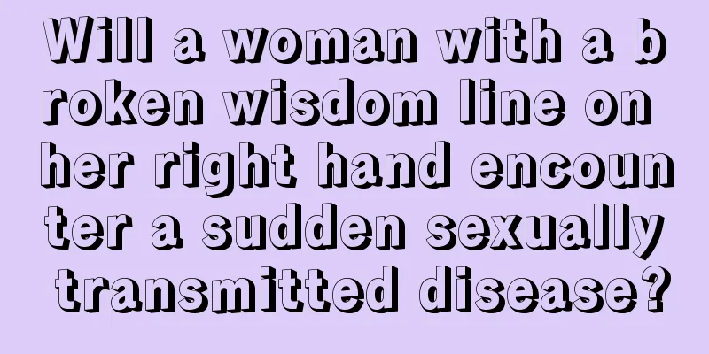 Will a woman with a broken wisdom line on her right hand encounter a sudden sexually transmitted disease?