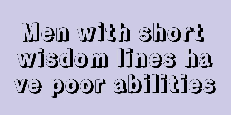 Men with short wisdom lines have poor abilities