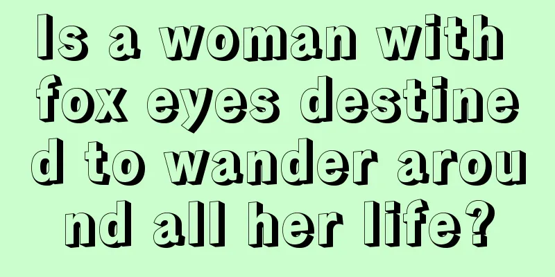 Is a woman with fox eyes destined to wander around all her life?