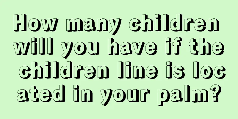 How many children will you have if the children line is located in your palm?