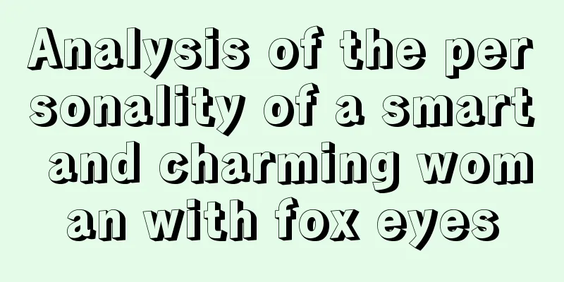 Analysis of the personality of a smart and charming woman with fox eyes