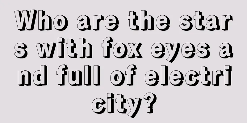 Who are the stars with fox eyes and full of electricity?