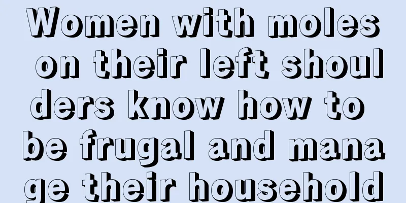 Women with moles on their left shoulders know how to be frugal and manage their household