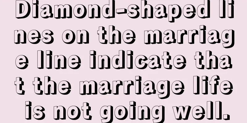 Diamond-shaped lines on the marriage line indicate that the marriage life is not going well.
