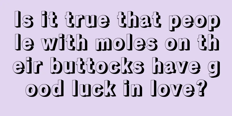 Is it true that people with moles on their buttocks have good luck in love?