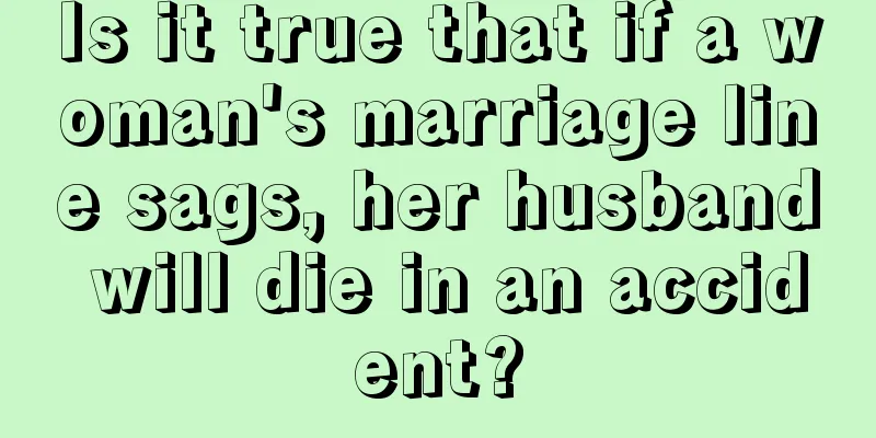 Is it true that if a woman's marriage line sags, her husband will die in an accident?