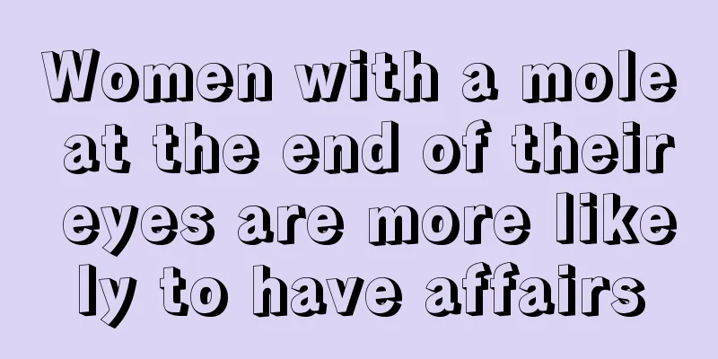 Women with a mole at the end of their eyes are more likely to have affairs