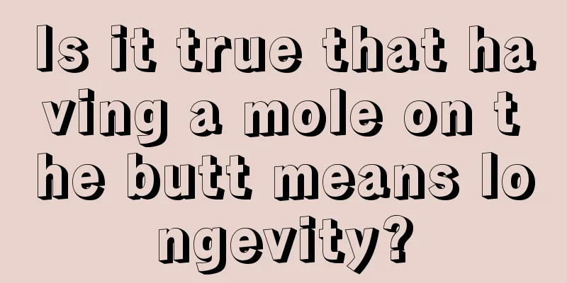 Is it true that having a mole on the butt means longevity?