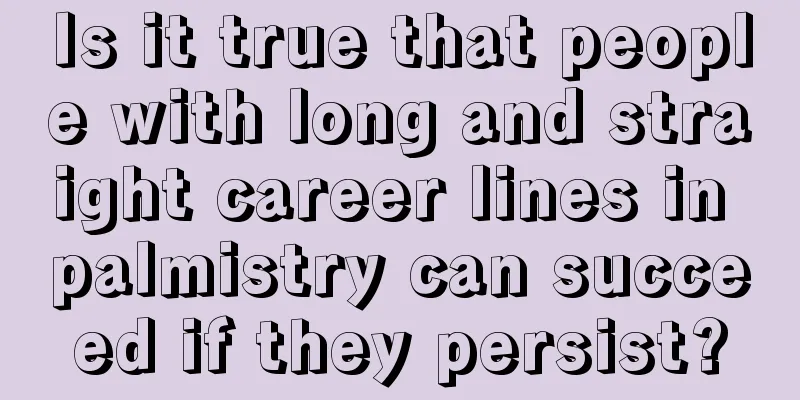 Is it true that people with long and straight career lines in palmistry can succeed if they persist?