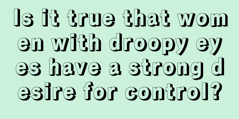 Is it true that women with droopy eyes have a strong desire for control?
