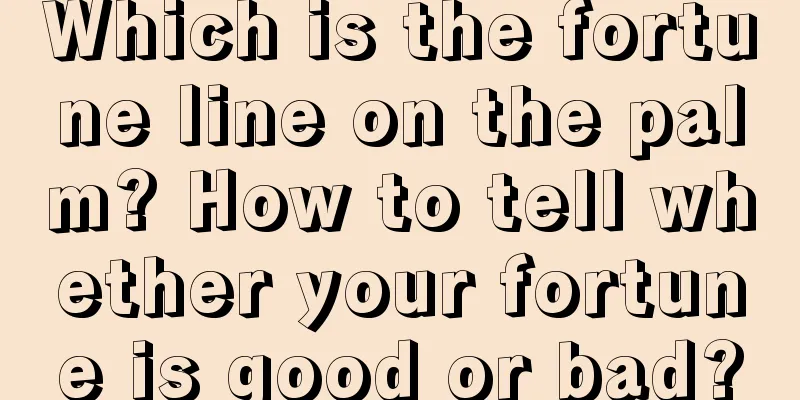 Which is the fortune line on the palm? How to tell whether your fortune is good or bad?