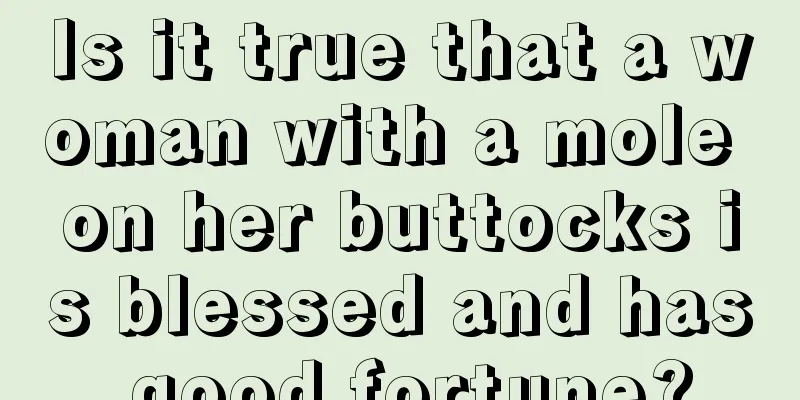 Is it true that a woman with a mole on her buttocks is blessed and has good fortune?