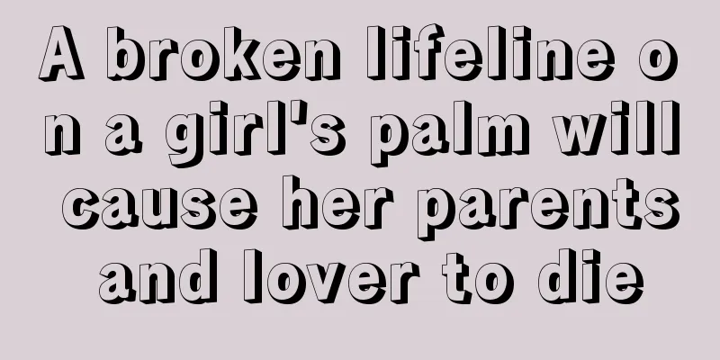 A broken lifeline on a girl's palm will cause her parents and lover to die