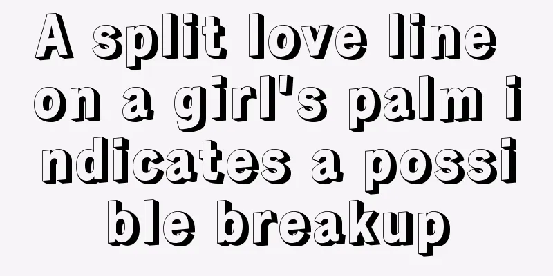 A split love line on a girl's palm indicates a possible breakup