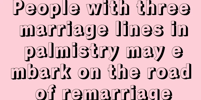 People with three marriage lines in palmistry may embark on the road of remarriage