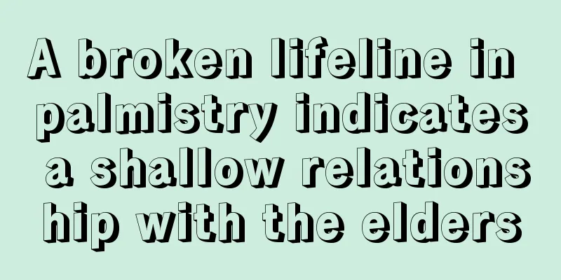 A broken lifeline in palmistry indicates a shallow relationship with the elders