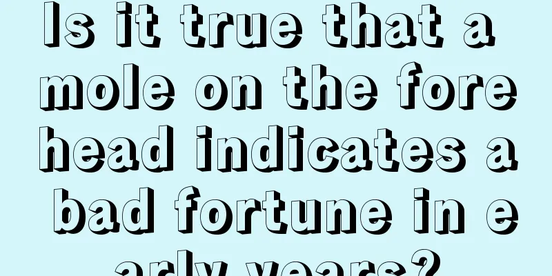 Is it true that a mole on the forehead indicates a bad fortune in early years?