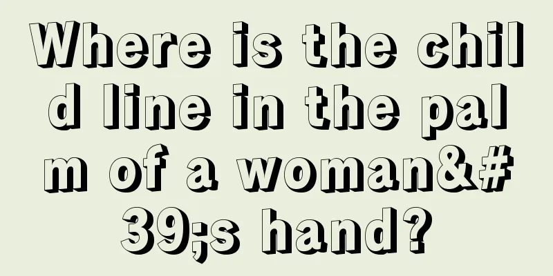 Where is the child line in the palm of a woman's hand?