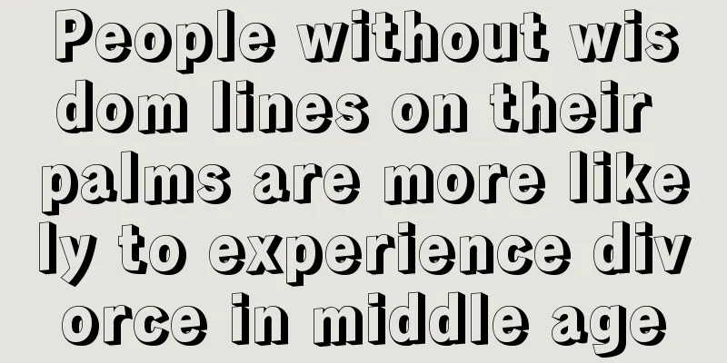 People without wisdom lines on their palms are more likely to experience divorce in middle age