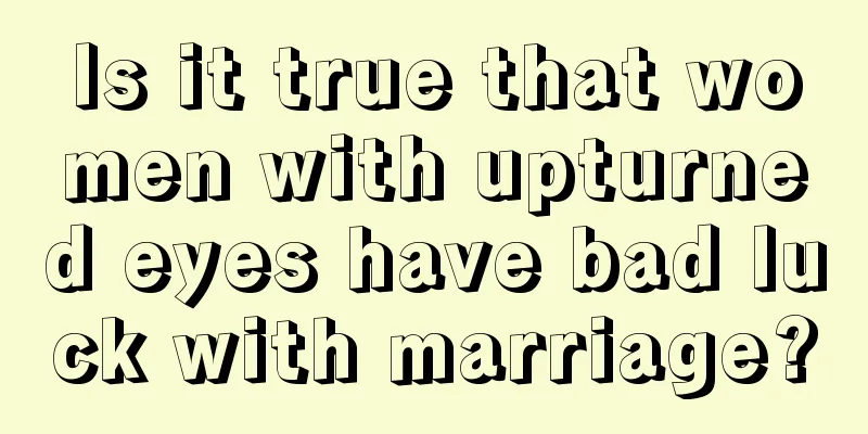 Is it true that women with upturned eyes have bad luck with marriage?