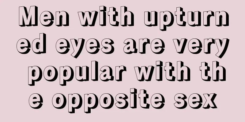 Men with upturned eyes are very popular with the opposite sex