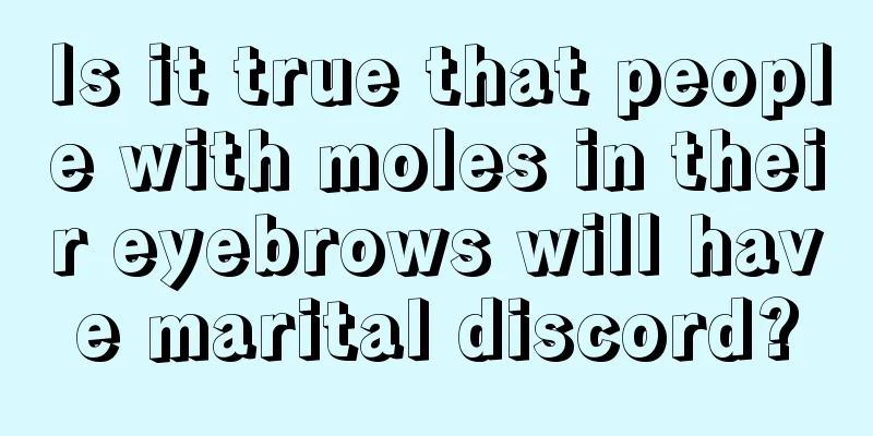 Is it true that people with moles in their eyebrows will have marital discord?