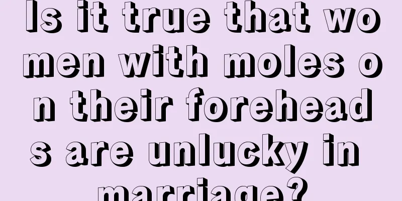 Is it true that women with moles on their foreheads are unlucky in marriage?