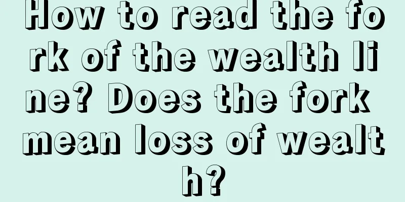How to read the fork of the wealth line? Does the fork mean loss of wealth?