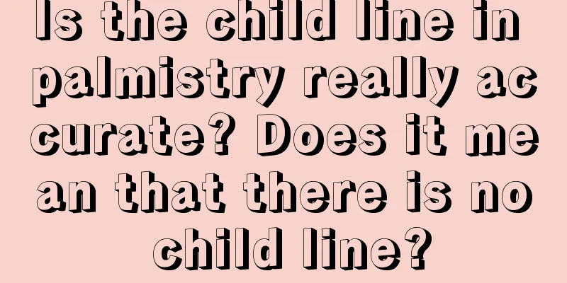 Is the child line in palmistry really accurate? Does it mean that there is no child line?