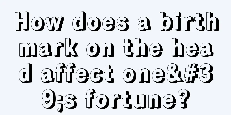 How does a birthmark on the head affect one's fortune?
