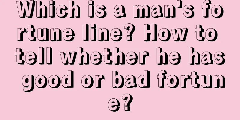 Which is a man's fortune line? How to tell whether he has good or bad fortune?